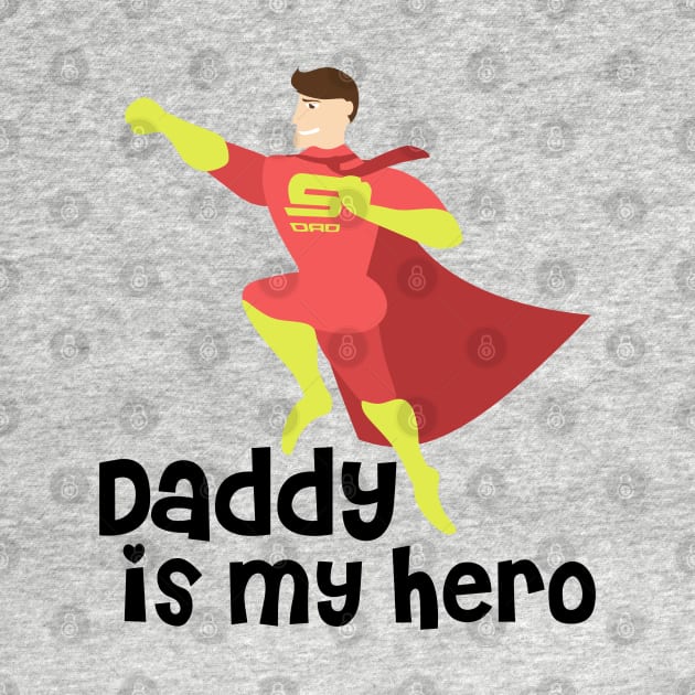 Daddy is My Hero by MiniMoosePrints